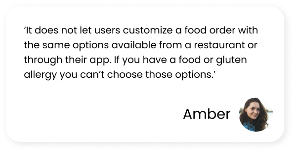 Critical Review by Amber mentioning it doesn't let users customize orders with the same options as in-restaurant orders, especially concerning food and gluten allergy options